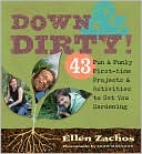 Down & Dirty: 43 Fun & Funky First-time Projects & Activities to Get You Gardening