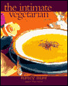 Intimate Vegetarian: Delicious Practical Recipes for Singles and Couples