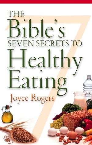 The Bible's Seven Secrets to Healthy Eating