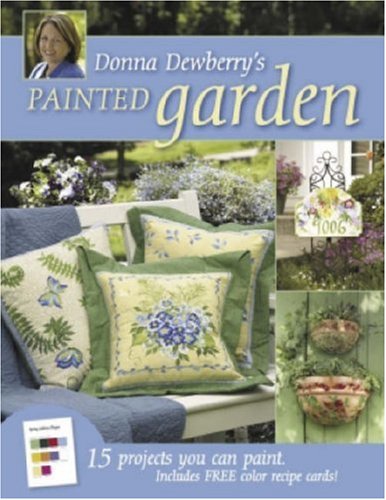 Donna Dewberry's Painted Garden: 15 Projects You Can Paint