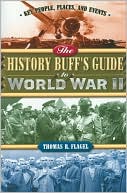 The History Buff's Guide to World War II (History Buff's Guides)
