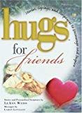 Hugs for Friends: Stories, Sayings, and Scriptures to Encourage and Inspire (Hugs Series)