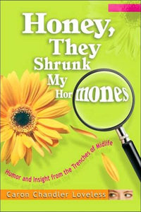 Honey, They Shrunk My Hormones