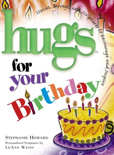 Hugs for Your Birthday: Stories, Sayings, and Scriptures to Encourage and Inspire (Hugs Series)