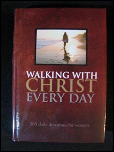 Walking with Christ Everyday - 365 Daily Devotions for Women