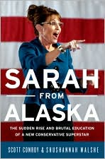 Sarah from Alaska: The Sudden Rise and Brutal Education of a New Conservative Superstar
