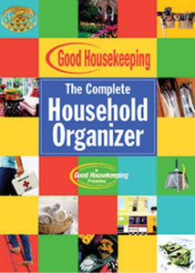 Good Housekeeping The Complete Household Organizer