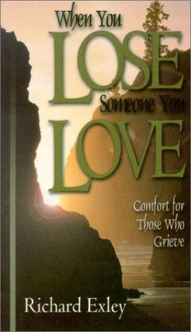 When You Lose Someone You Love: Comfort for Those Who Grieve