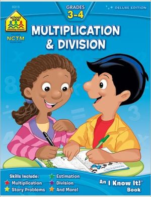 School Zone - Multiplication & Division Workbook - 64 Pages, Ages 8 to 10, 3rd Grade, 4th Grade, Quotients, Remainders, and More (School Zone I Know It!® Workbook Series) (Deluxe Edition 64-Page)