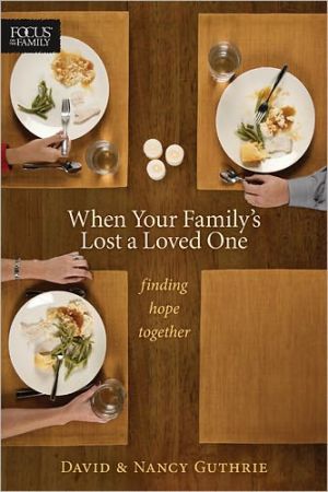 When Your Family's Lost a Loved One: Finding Hope Together (Focus on the Family Books)