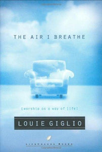 The Air I Breathe: Worship As a Way of Life