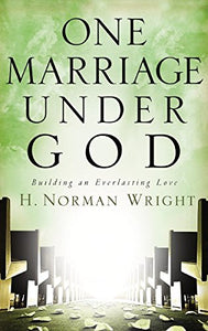 One Marriage Under God: Building an Everlasting Love