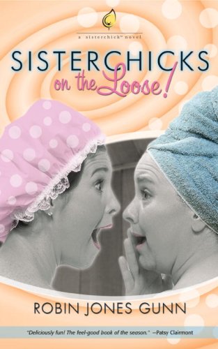 Sister Chicks on the Loose (Sisterchicks #1)