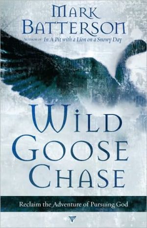 Wild Goose Chase Reclaim the Adventure of Pursuing God
