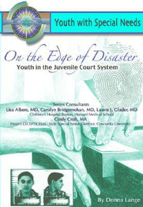 On the Edge of Disaster: Youth in the Juvenile Court System: Youth with Special Needs