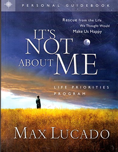 It's Not About Me - Life Priorities Program, Personal Guidebook