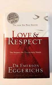 Love & Respect with Bonus Seminar DVD: The Love She Most Desires; The Respect He Desperately Needs