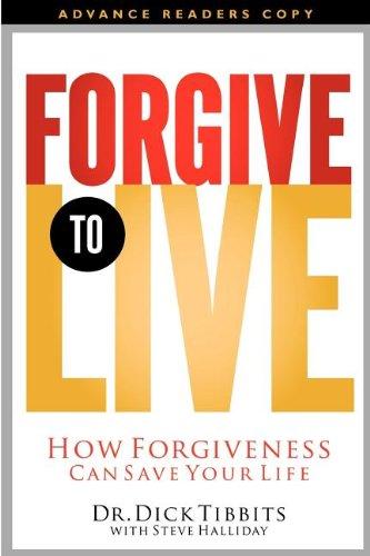 Forgive to Live: How Forgiveness Can Save Your Life