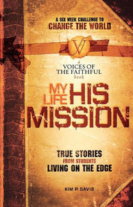 My Life, His Mission: A Six Week Challenge to Change the World