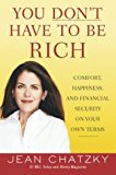 You Don't Have to Be Rich: Comfort, Happiness, and Financial Security on Your Own Terms
