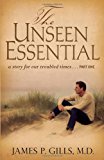 The Unseen Essential: A Story for Our Troubled Times...Part One