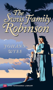The Swiss Family Robinson (Townsend Library Edition)