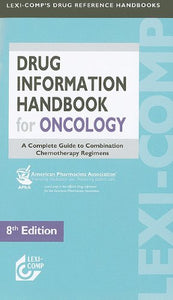 Lexi-Comp Drug Information Handbook for Oncology: A Complete Guide to Combination Chemotherapy Regimens