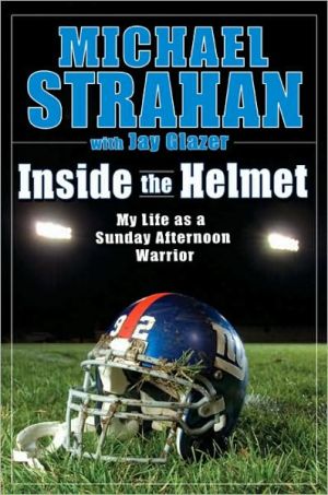 Inside the Helmet: My Life as a Sunday Afternoon Warrior