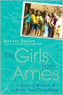 The Girls from Ames: A Story of Women and a Forty-Year Friendship