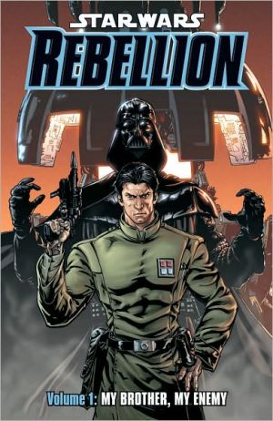 My Brother, My Enemy (Star Wars: Rebellion, Vol. 1)