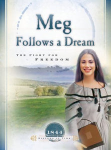 Meg Follows a Dream: The Fight for Freedom (1844) (Sisters in Time #11)