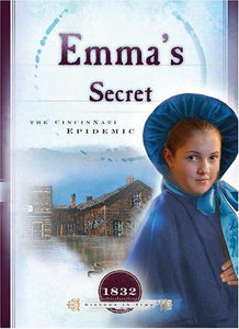 Emma's Secret: The Cincinnati Epidemic (1832) (Sisters in Time #9)