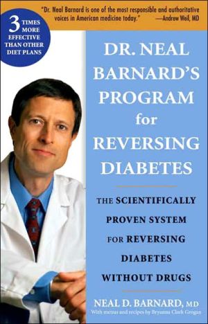 Dr. Neal Barnard's Program for Reversing Diabetes: The Scientifically Proven System for Reversing Diabetes Without Drugs