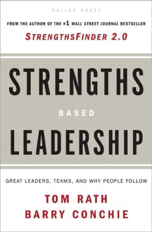 Strengths Based Leadership: Great Leaders, Teams, and Why People Follow