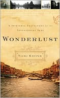 Wonderlust: A Spiritual Travelogue for the Adventurous Soul