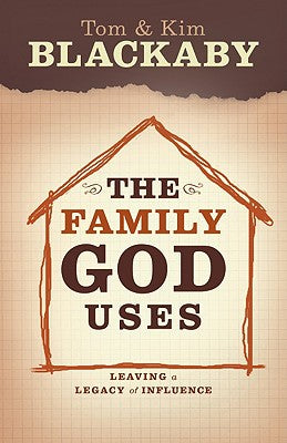 The Family God Uses: Leaving a Legacy of Influence