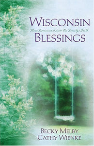 Wisconsin Blessings: Beauty for Ashes/Garments of Praise/Far Above Rubies (Heartsong Novella Collection)