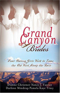 Grand Canyon Brides: From Famine to Feast/Armed and Dangerous/The Richest Knight/Shelter from the Storm (Heartsong Novella Collection)