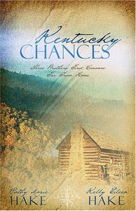 Kentucky Chances: Last Chance/Chance of a Lifetime/Chance Adventure (Heartsong Novella Collection)