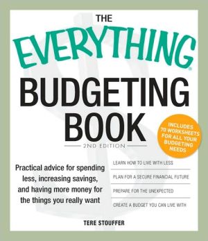 The Everything Budgeting Book: Practical advice for spending less, increasing savings, and having more money for the things you really want