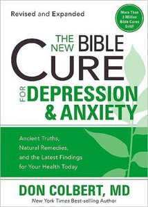 The New Bible Cure For Depression & Anxiety: Ancient Truths, Natural Remedies, and the Latest Findings for Your Health Today (New Bible Cure (Siloam))