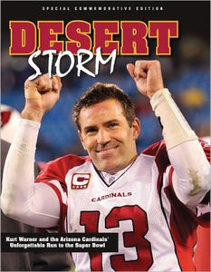 Desert Storm: Kurt Warner and the Arizona Cardinals' Unforgettable Run to the Super Bowl