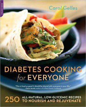 Diabetes Cooking for Everyone: 250 All-Natural, Low-Glycemic Recipes to Nourish and Rejuvenate