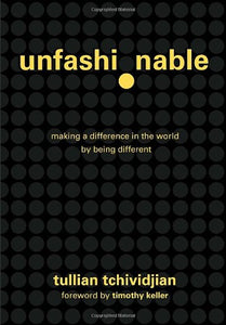 Unfashionable: Making a Difference in the World by Being Different