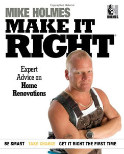 Make It Right: Expert Advice on Home Renovations