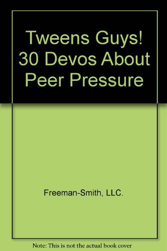 Tweens Guys! 30 Devos About Peer Pressure