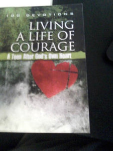 Living a Life of Courage " 100 Devotions for teens"