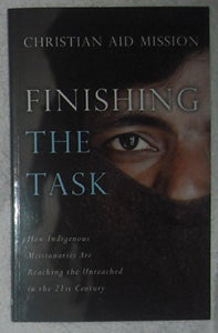 Finishing the Task: How Indigenous Missionaries Are Reaching the Unreached in the 21st Century