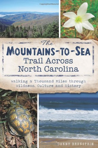 The Mountains-to-Sea Trail Across North Carolina: Walking a Thousand Miles through Wildness, Culture and History (Natural History)