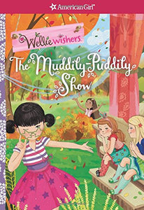 The Muddily-Puddily Show (American Girl: Welliewishers)